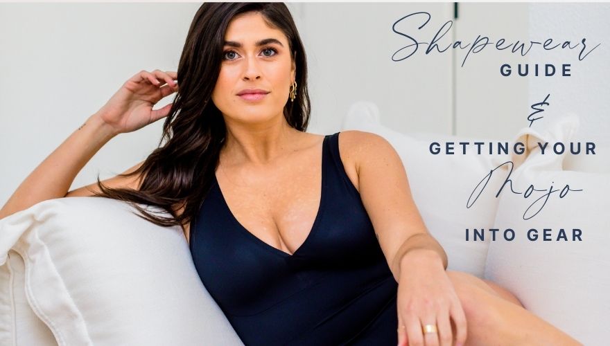 A Guide to Shapewear & Getting Our Mojo