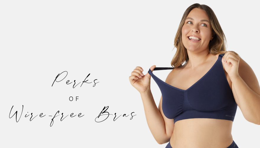Perks of Wire-free Bras | Bella Bodies UK